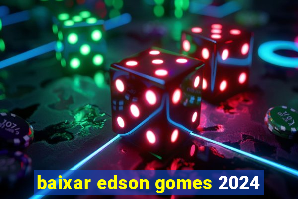 baixar edson gomes 2024